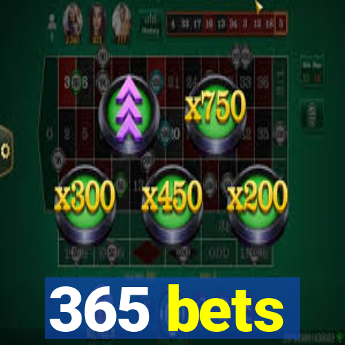 365 bets